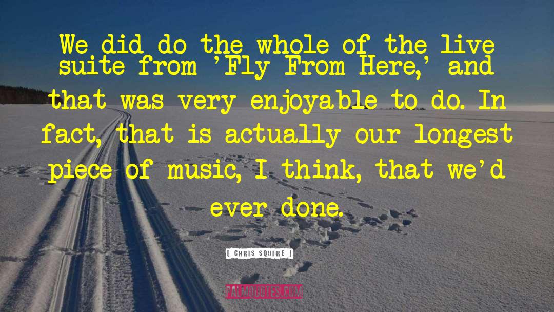 Chris Squire Quotes: We did do the whole