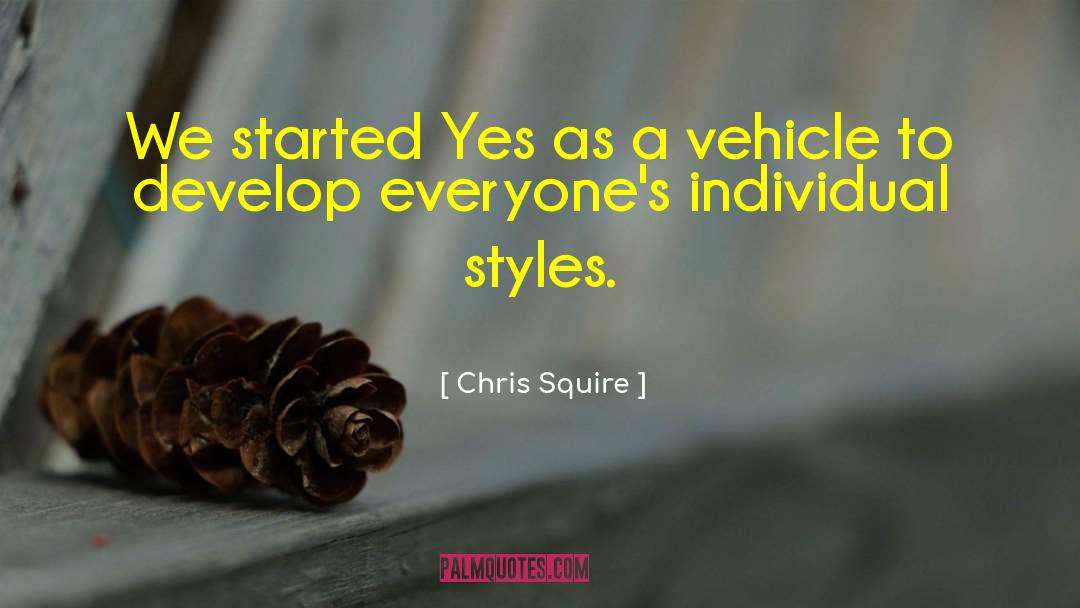 Chris Squire Quotes: We started Yes as a