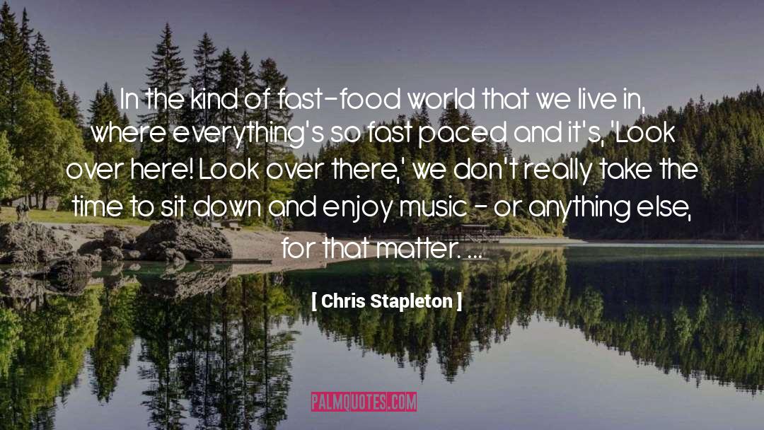 Chris Stapleton Quotes: In the kind of fast-food