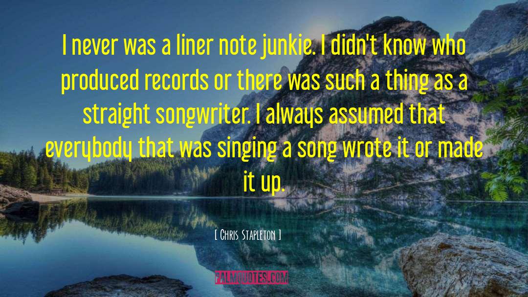 Chris Stapleton Quotes: I never was a liner