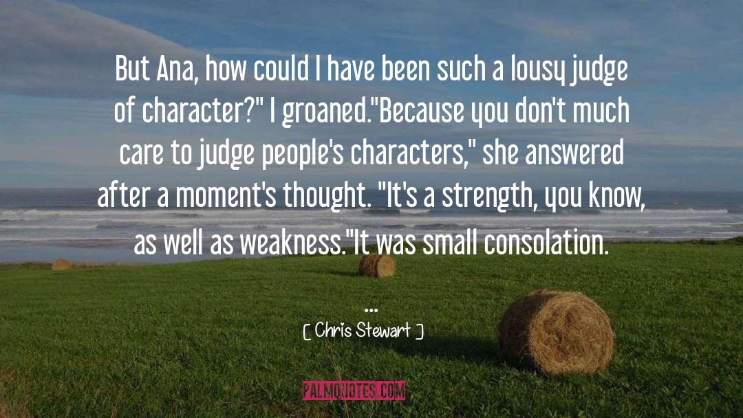 Chris Stewart Quotes: But Ana, how could I