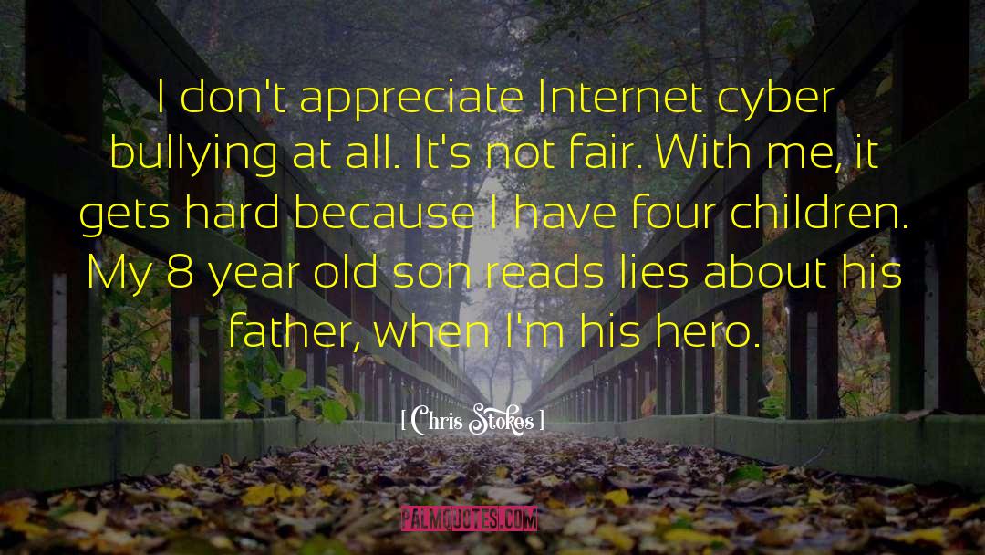 Chris Stokes Quotes: I don't appreciate Internet cyber