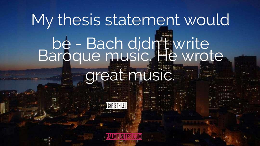 Chris Thile Quotes: My thesis statement would be