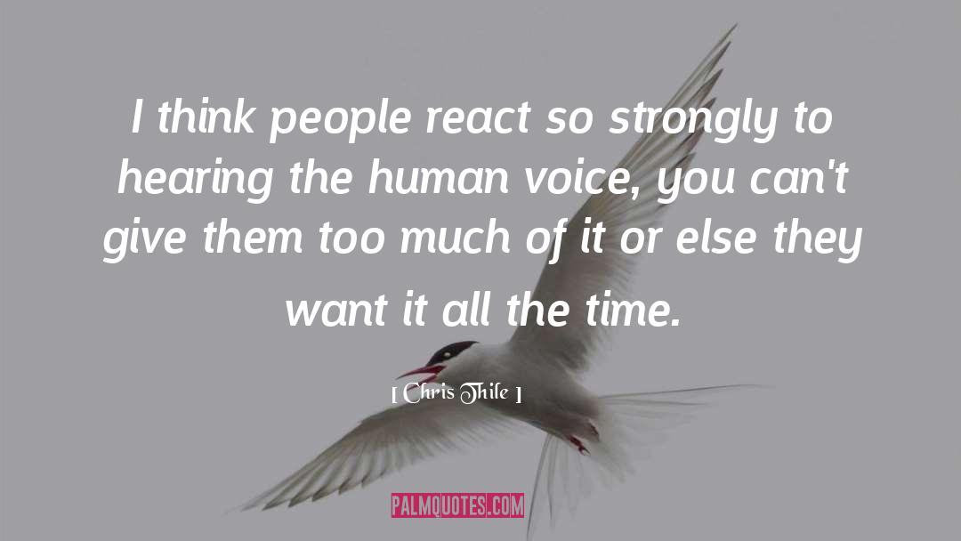 Chris Thile Quotes: I think people react so