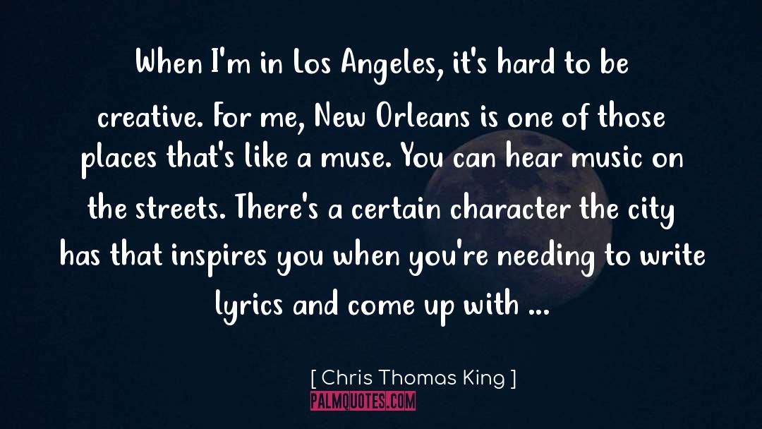 Chris Thomas King Quotes: When I'm in Los Angeles,
