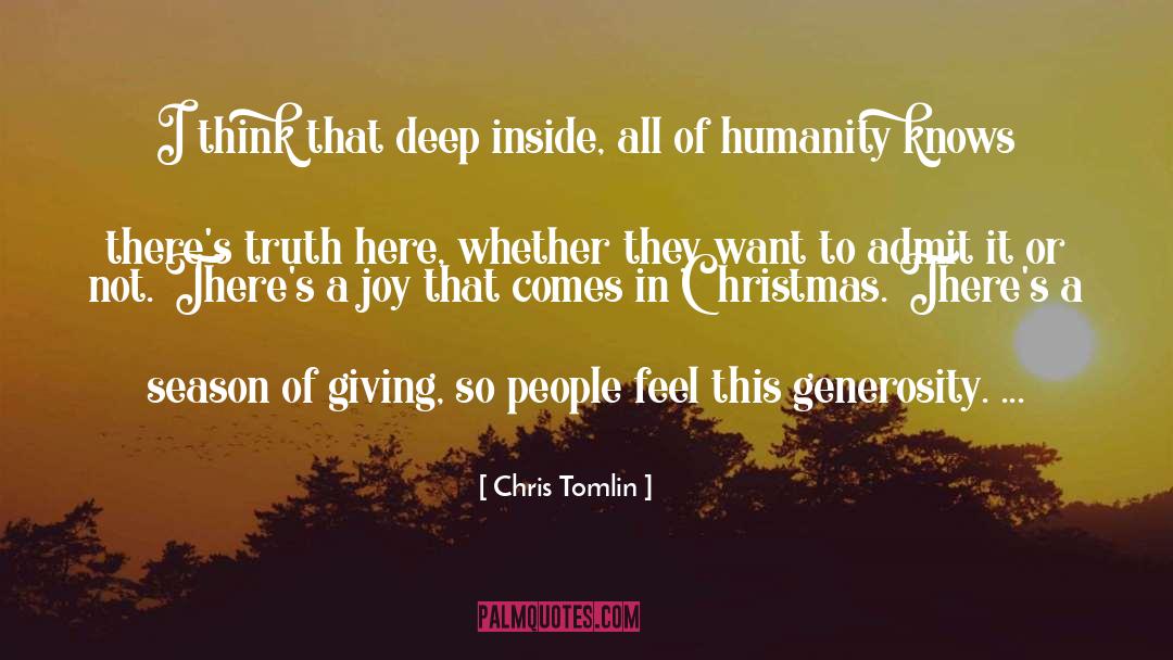 Chris Tomlin Quotes: I think that deep inside,