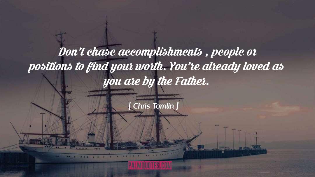 Chris Tomlin Quotes: Don't chase accomplishments , people