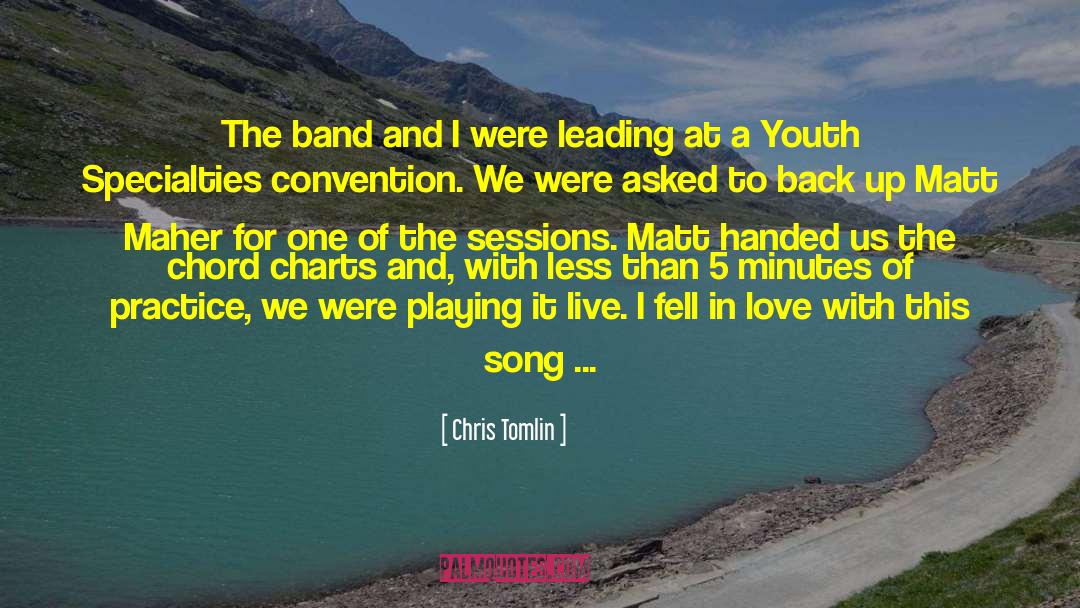 Chris Tomlin Quotes: The band and I were