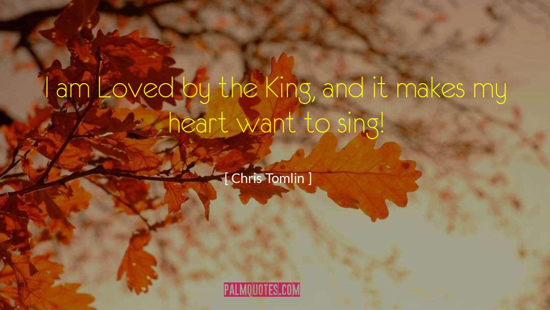 Chris Tomlin Quotes: I am Loved by the