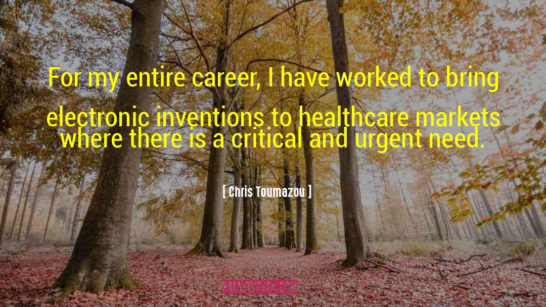 Chris Toumazou Quotes: For my entire career, I