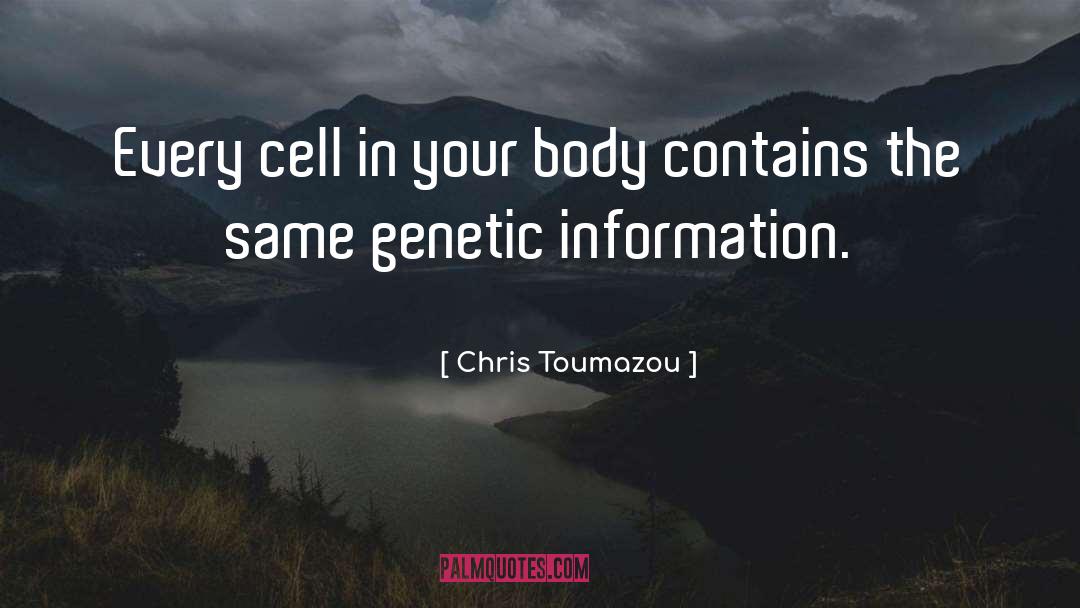 Chris Toumazou Quotes: Every cell in your body