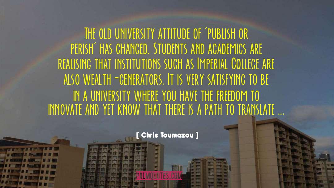 Chris Toumazou Quotes: The old university attitude of