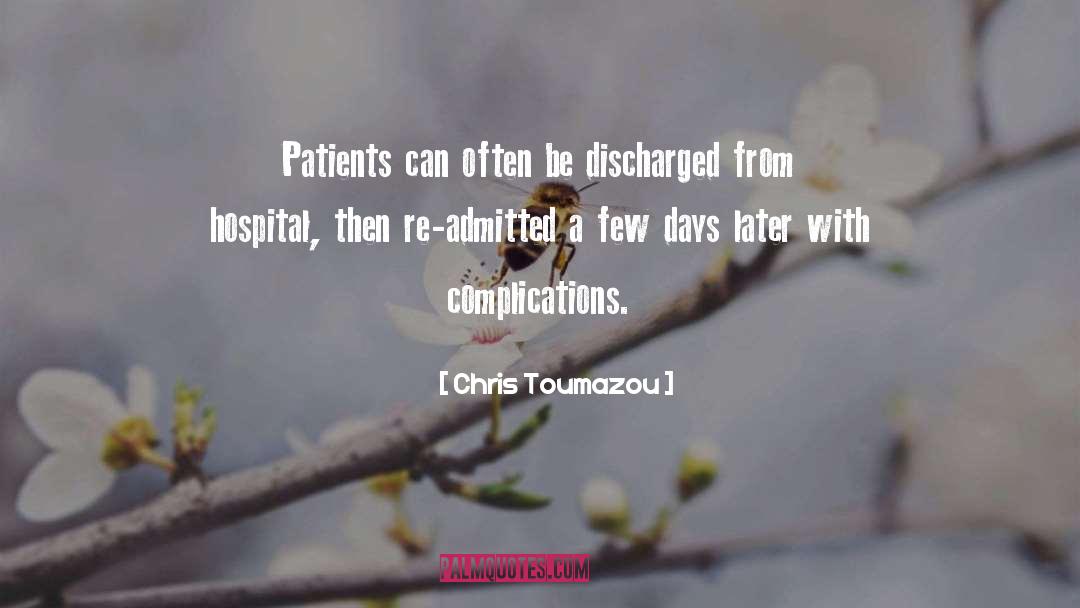 Chris Toumazou Quotes: Patients can often be discharged