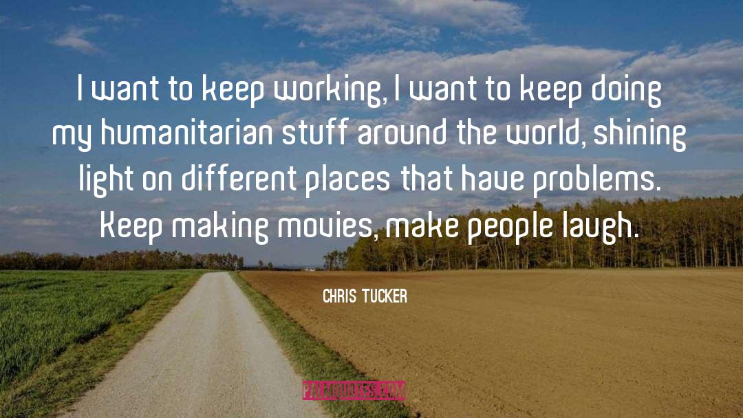 Chris Tucker Quotes: I want to keep working,