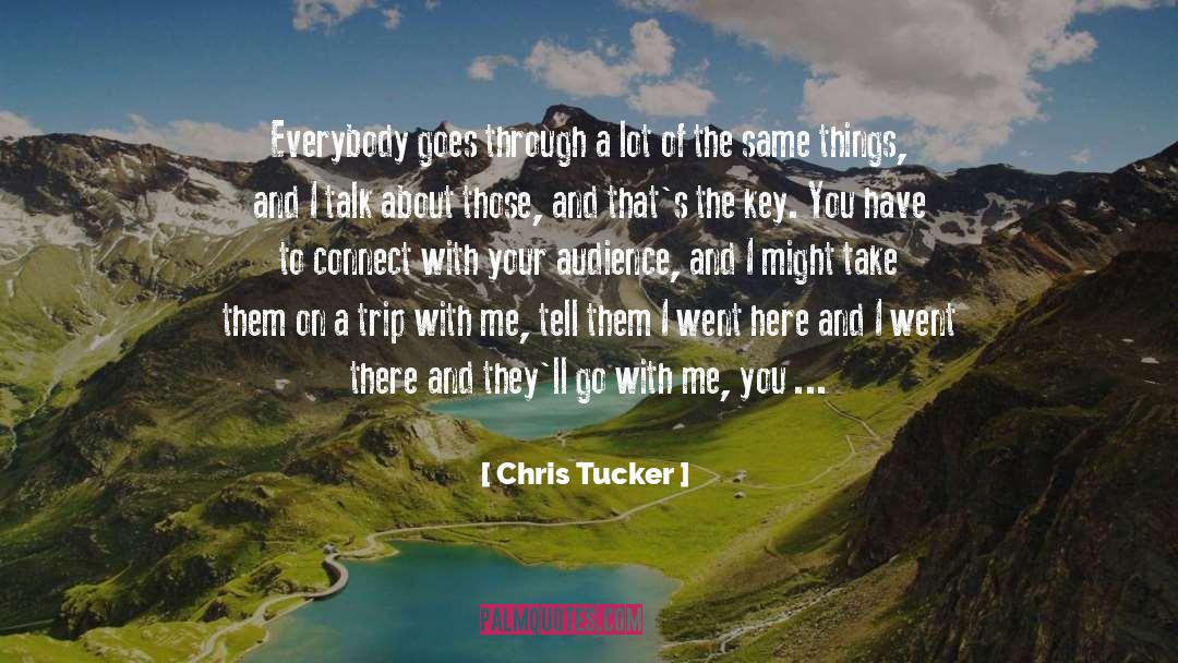 Chris Tucker Quotes: Everybody goes through a lot