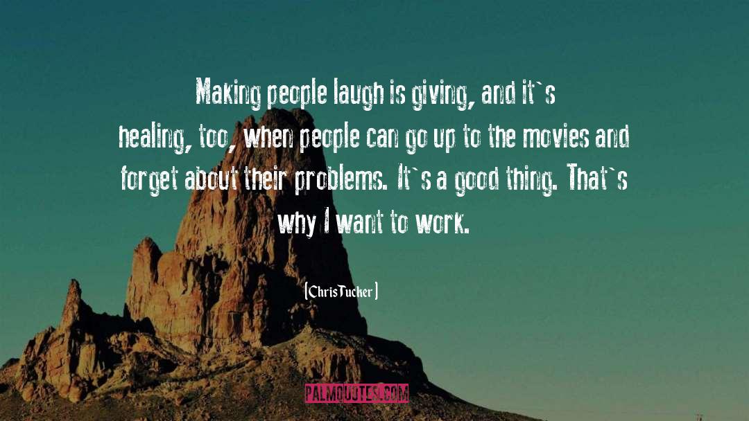 Chris Tucker Quotes: Making people laugh is giving,
