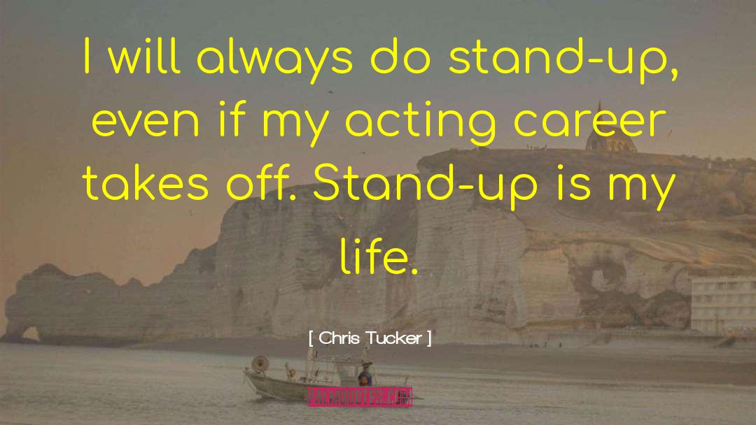 Chris Tucker Quotes: I will always do stand-up,