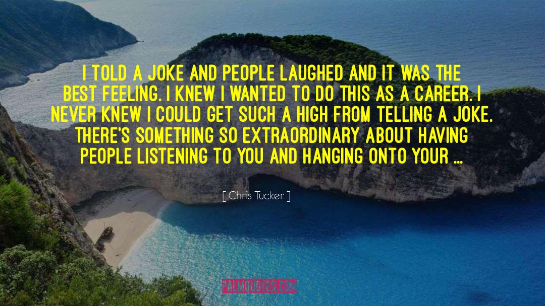 Chris Tucker Quotes: I told a joke and