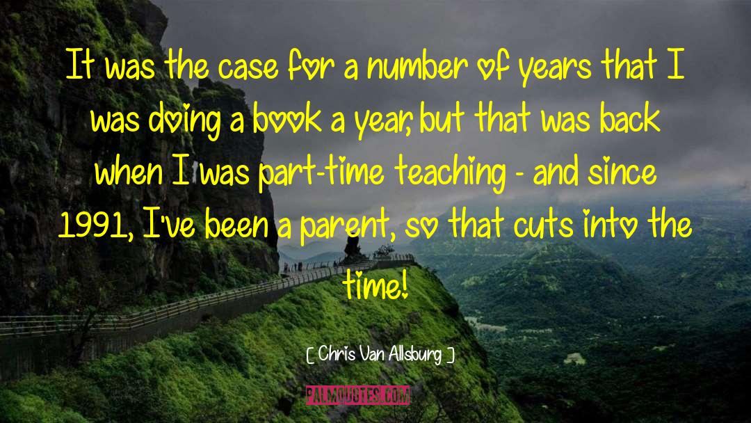 Chris Van Allsburg Quotes: It was the case for