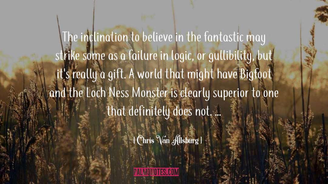 Chris Van Allsburg Quotes: The inclination to believe in