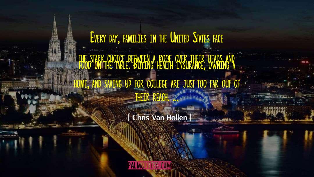 Chris Van Hollen Quotes: Every day, families in the