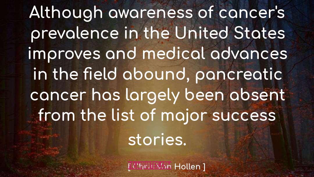 Chris Van Hollen Quotes: Although awareness of cancer's prevalence