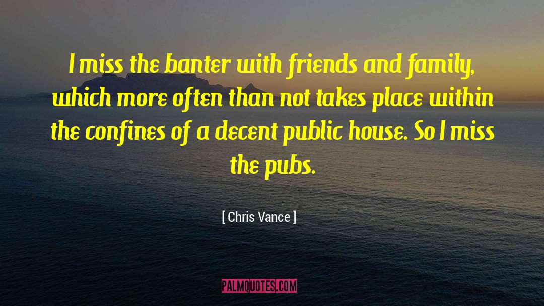 Chris Vance Quotes: I miss the banter with