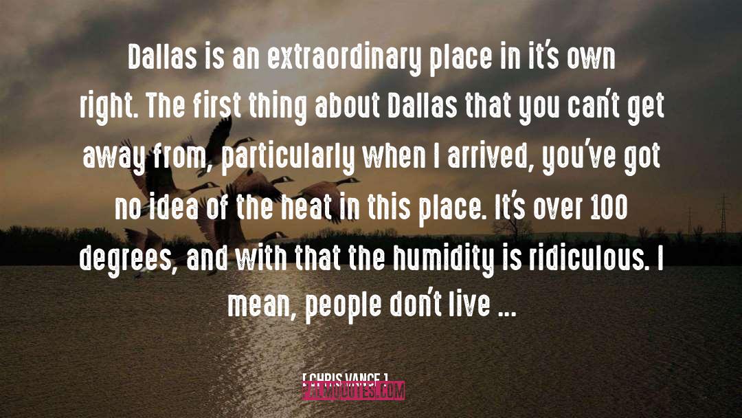 Chris Vance Quotes: Dallas is an extraordinary place