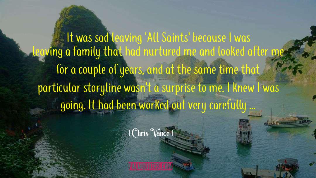 Chris Vance Quotes: It was sad leaving 'All