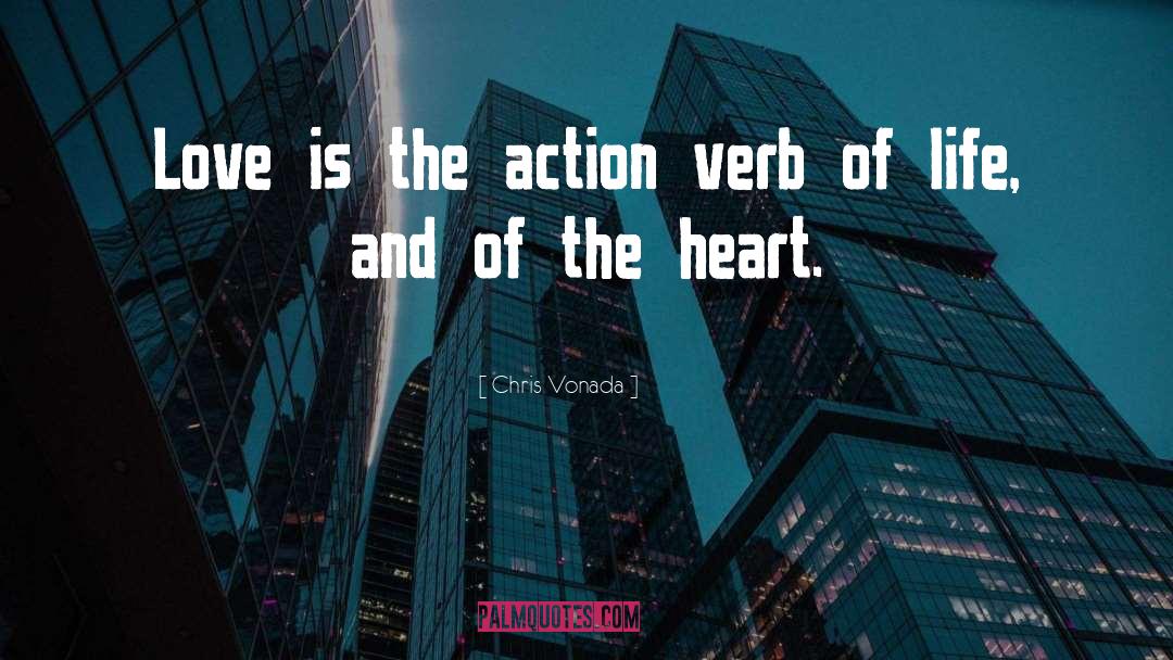 Chris Vonada Quotes: Love is the action verb