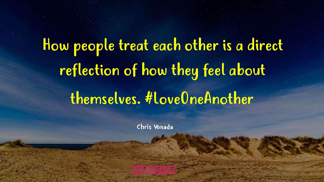 Chris Vonada Quotes: How people treat each other