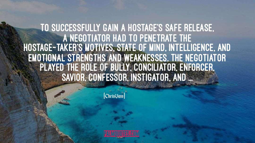 Chris Voss Quotes: To successfully gain a hostage's