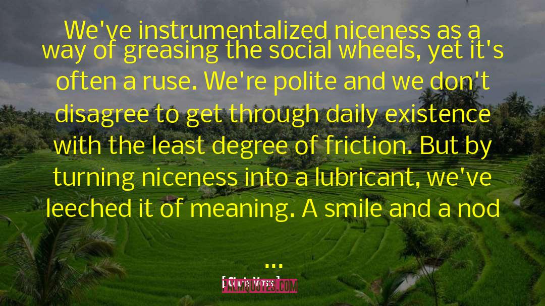 Chris Voss Quotes: We've instrumentalized niceness as a