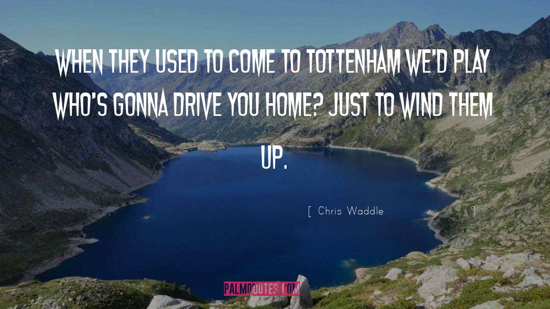 Chris Waddle Quotes: When they used to come