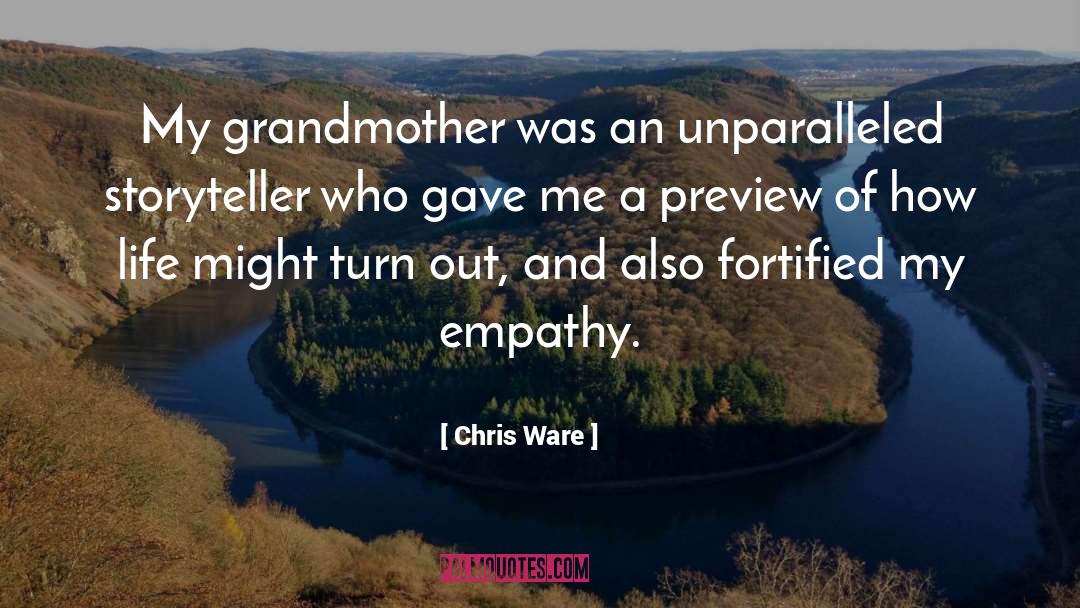 Chris Ware Quotes: My grandmother was an unparalleled