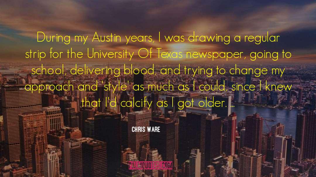 Chris Ware Quotes: During my Austin years, I