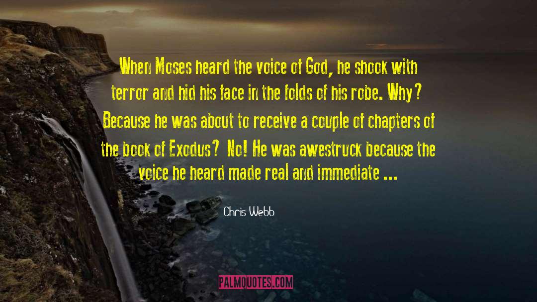 Chris Webb Quotes: When Moses heard the voice