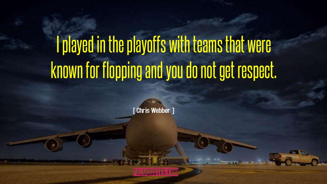 Chris Webber Quotes: I played in the playoffs