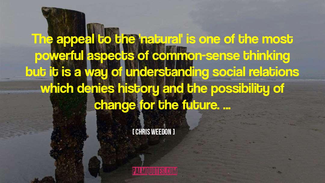 Chris Weedon Quotes: The appeal to the 'natural'