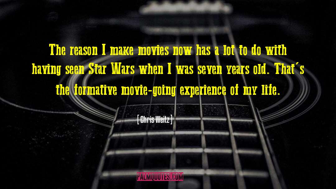 Chris Weitz Quotes: The reason I make movies
