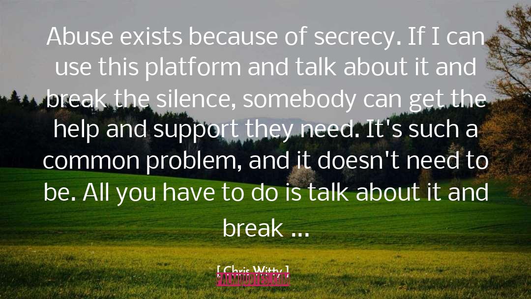 Chris Witty Quotes: Abuse exists because of secrecy.