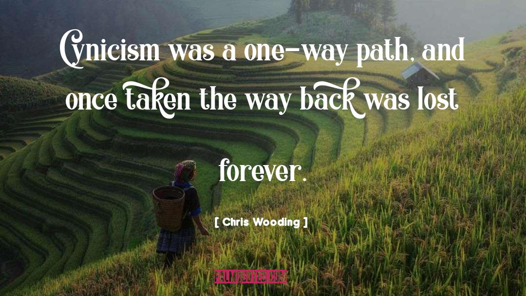 Chris Wooding Quotes: Cynicism was a one-way path,