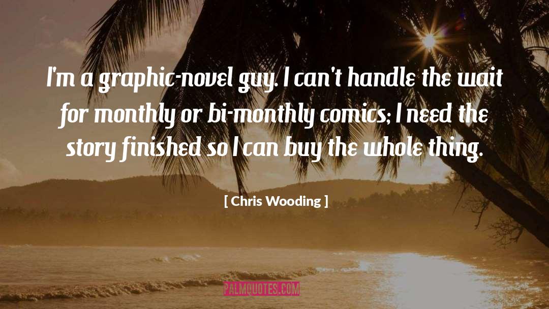 Chris Wooding Quotes: I'm a graphic-novel guy. I