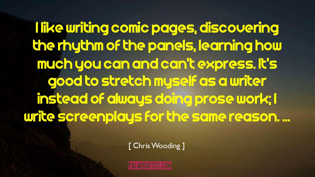 Chris Wooding Quotes: I like writing comic pages,