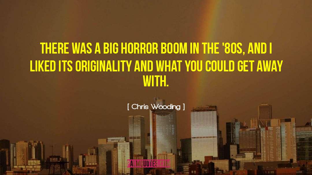 Chris Wooding Quotes: There was a big horror