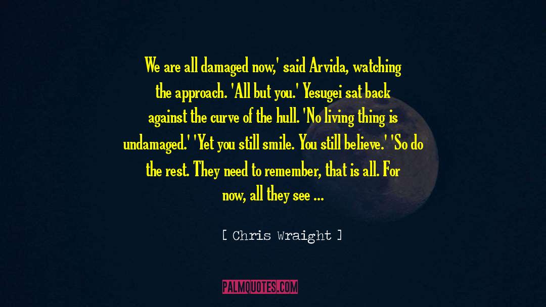Chris Wraight Quotes: We are all damaged now,'