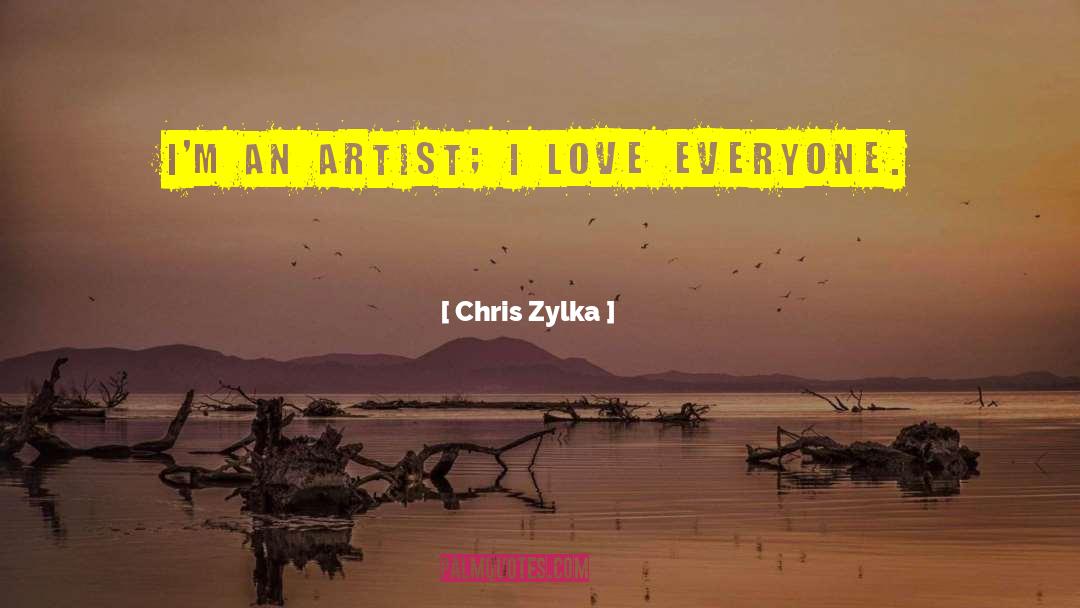 Chris Zylka Quotes: I'm an artist; I love