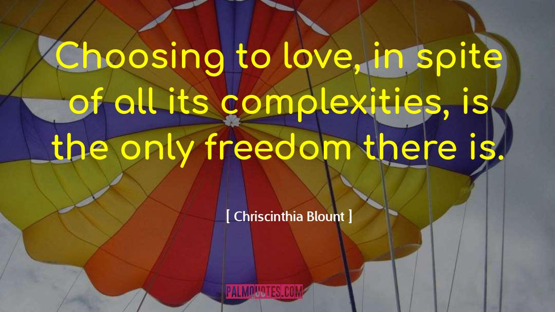 Chriscinthia Blount Quotes: Choosing to love, in spite