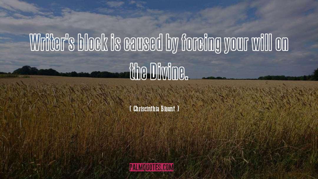 Chriscinthia Blount Quotes: Writer's block is caused by