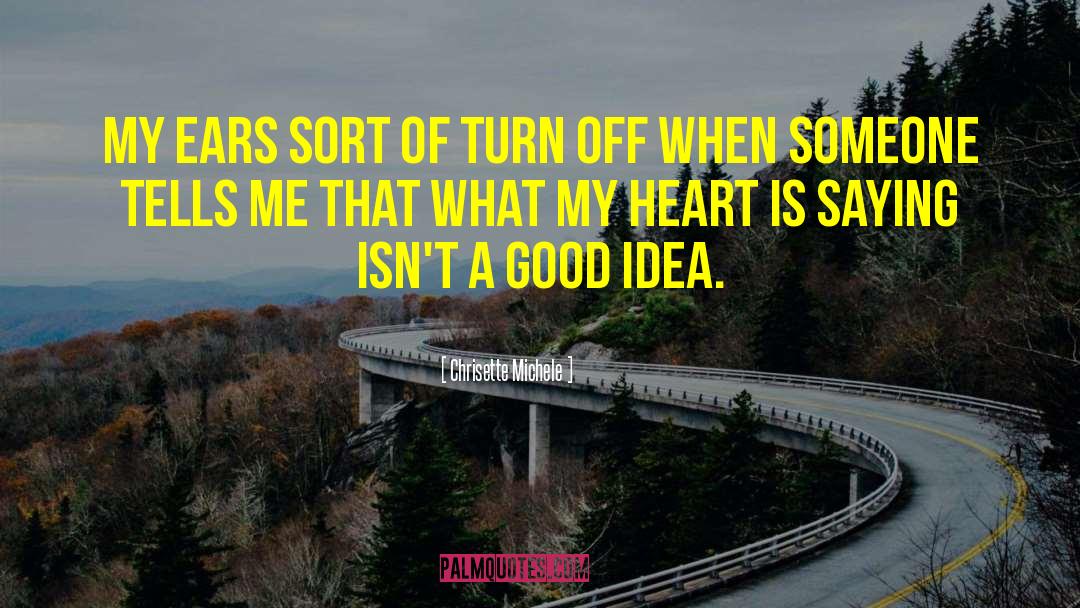 Chrisette Michele Quotes: My ears sort of turn